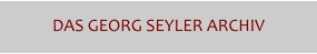 DAS GEORG SEYLER ARCHIV